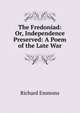The Fredoniad: Or, Independence Preserved: A Poem of the Late War, Richard Emmons 