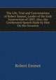 The Life, Trial and Conversations of Robert Emmet, Leader of the Irish Insurrection of 1803: Also, the Celeberated Speech Made by Him On the Occasion, Robert Emmet 