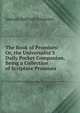 The Book of Promises: Or, the Universalist'S Daily Pocket Companion, Being a Collection of Scripture Promises, Samuel Bulfinch Emmons 