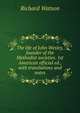 The life of John Wesley, founder of the Methodist societies. 1st American official ed., with translations and notes, Watson, Richard 