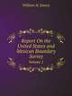 Report On the United States and Mexican Boundary Survey. Volume 1, William H. Emory 