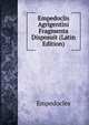 Empedoclis Agrigentini Fragmenta Disposuit (Latin Edition), Empedocles 