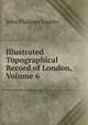 Illustrated Topographical Record of London, Volume 6, John Philipps Emslie 