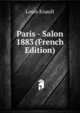 Paris - Salon 1883 (French Edition), Louis Enault 