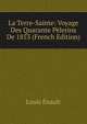 La Terre-Sainte: Voyage Des Quarante Pelerins De 1853 (French Edition), Louis Enault 