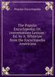 The Popular Encyclopedia; Or, 'conversations Lexicon': Ed. by A. Whitelaw from the Encyclopedia Americana, Popular encyclopedia 