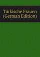 Turkische Frauen (German Edition), 