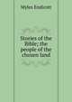 Stories of the Bible; the people of the chosen land, Myles Endicott 