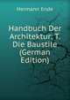 Handbuch Der Architektur: T. Die Baustile (German Edition), Hermann Ende 