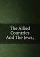 The Allied Countries And The Jews;, 