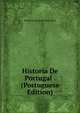 Historia De Portugal . (Portuguese Edition), Empreza Litteraria De Lisboa 