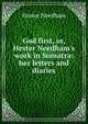 God first, or, Hester Needham's work in Sumatra: her letters and diaries, Hester Needham 