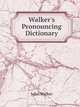 Walker's Pronouncing Dictionary, Walker, John 