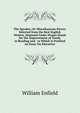 The Speaker; Or Miscellaneous Pieces: Selected from the Best English Writers, Disposed Under Proper Heads for the Improvement of Youth, in Reading and . to Which Is Prefixed an Essay On Elocution, William Enfield 