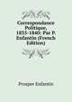 Correspondance Politique, 1835-1840: Par P. Enfantin (French Edition), Prosper Enfantin 