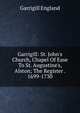 Garrigill: St. John's Church, Chapel Of Ease To St. Augustine's, Alston; The Register . 1699-1730, Garrigill England 