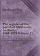 The register of the parish of Mentmore, co. Bucks, 1685-1829 Volume 11, Mentmore Eng 