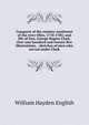 Conquest of the country northwest of the river Ohio, 1778-1783; and life of Gen. George Rogers Clark. Over one hundred and twenty-five illustrations. . sketches of men who served under Clark, William Hayden English 