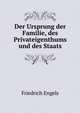 Der Ursprung der Familie, des Privateigenthums und des Staats, Friedrich Engels 