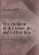 The children in the wood: an instructive tale, Clara English 