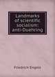 Landmarks of scientific socialism: anti-Duehring, Friedrich Engels 