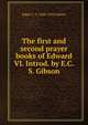 The first and second prayer books of Edward VI. Introd. by E.C.S. Gibson, Edgar C. S. 1848-1924 Gibson 