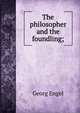 The philosopher and the foundling;, Georg Engel 