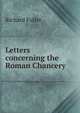 Letters concerning the Roman Chancery, Richard Fuller 