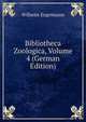 Bibliotheca Zoologica, Volume 4 (German Edition), Wilhelm Engelmann 