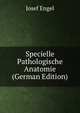 Specielle Pathologische Anatomie (German Edition), Josef Engel 