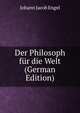 Der Philosoph fur die Welt (German Edition), Johann Jacob Engel 