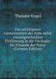 Die wichtigsten Gesteinsarten der Erde nebst vorausgeschickter Einfuhrung in die Geologie: fur Freunde der Natur (German Edition), Theodor Engel 
