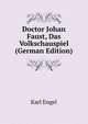 Doctor Johan Faust, Das Volkschauspiel (German Edition), Karl Engel 
