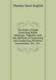 The Rules of Order Governing Public Meetings: Together with the Methods of Organizing and Conducting Societies, Associations . Etc., Etc. ., Thomas Dunn English 