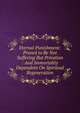 Eternal Punishment: Proved to Be Not Suffering But Privation : And Immortality Dependent On Spiritual Regeneration, 