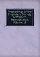 Proceedings of the Engineers' Society of Western Pennsylvania, Volume 18, 