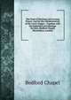 The Form of Morning and Evening Prayer: And for the Administration of the Lord's Supper ; Together with the Baptismal and Marriage Services, Bedford Chapel, Bloomsbury, London., Bedford Chapel 