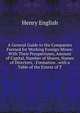 A General Guide to the Companies Formed for Working Foreign Mines: With Their Prospectuses, Amount of Capital, Number of Shares, Names of Directors, . Formation . with a Table of the Extent of T, Henry English 