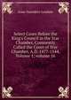 Select Cases Before the King's Council in the Star Chamber, Commonly Called the Court of Star Chamber, A.D. 1477-1544, Volume 1; volume 16, Isaac Saunders Leadam 