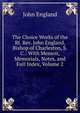 The Choice Works of the Rt. Rev. John England, Bishop of Charleston, S.C.: With Memoir, Memorials, Notes, and Full Index, Volume 2, John England 