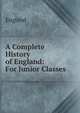 A Complete History of England: For Junior Classes, England 