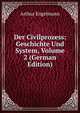 Der Civilprozess: Geschichte Und System, Volume 2 (German Edition), Arthur Engelmann 