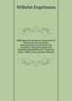 Bibliotheca Scriptorum Classicorum Et Graecorum Et Latinorum: Alphabetisches Verzeichniss Der Ausgaben, Uebersetzungen Und Erlauterungsschriften Der . Ende Des Jahres 1846 in Deu (German Edition), Wilhelm Engelmann 