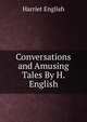 Conversations and Amusing Tales By H. English., Harriet English 