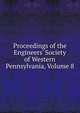 Proceedings of the Engineers' Society of Western Pennsylvania, Volume 8, 