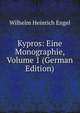 Kypros: Eine Monographie, Volume 1 (German Edition), Wilhelm Heinrich Engel 