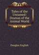 Tales of the Untamed: Dramas of the Animal World, Douglas English 