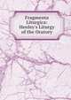 Fragmenta Liturgica: Henley's Liturgy of the Oratory, 