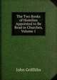 The Two Books of Homilies Appointed to Be Read in Churches, Volume 1, John Griffiths 
