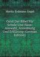 Geist Der Bibel Fur Schule Und Haus: Auswahl, Anordnung Und Erklarung (German Edition), Moritz Erdmann Engel 